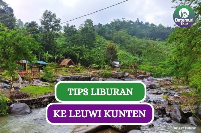 5 Tips Liburan Menyenangkan di Leuwi Kunten